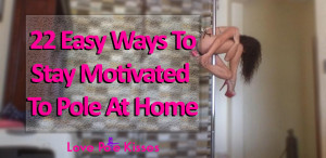 22 easy ways to stay motivated to pole at home